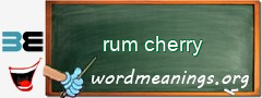 WordMeaning blackboard for rum cherry